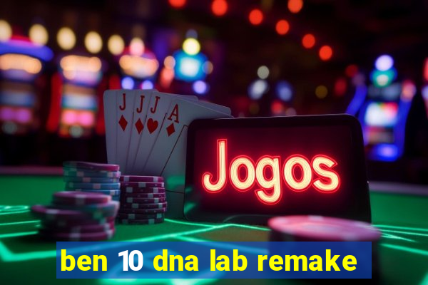 ben 10 dna lab remake